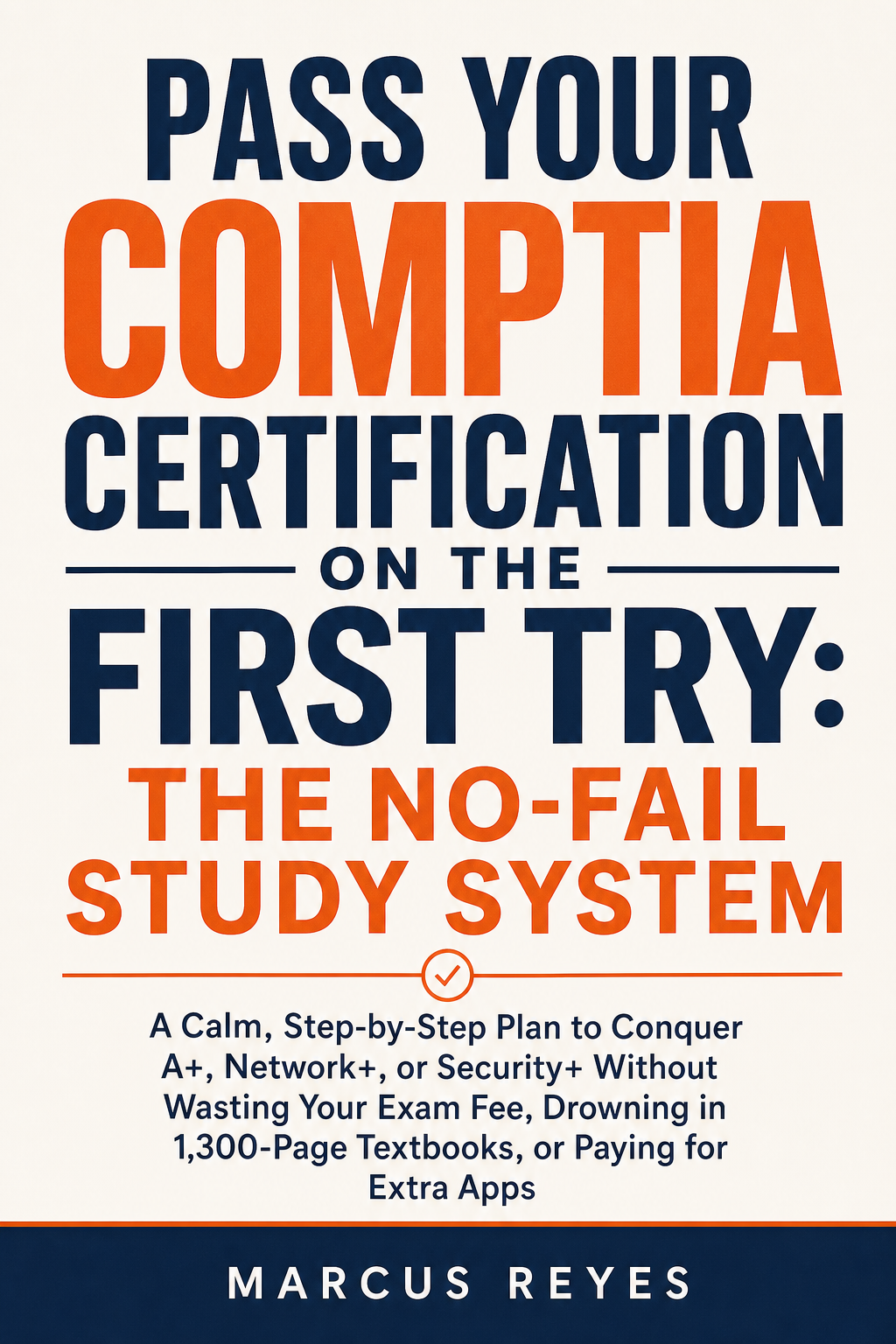 Pass Your CompTIA Certification on the First Try: The No-Fail Study System cover