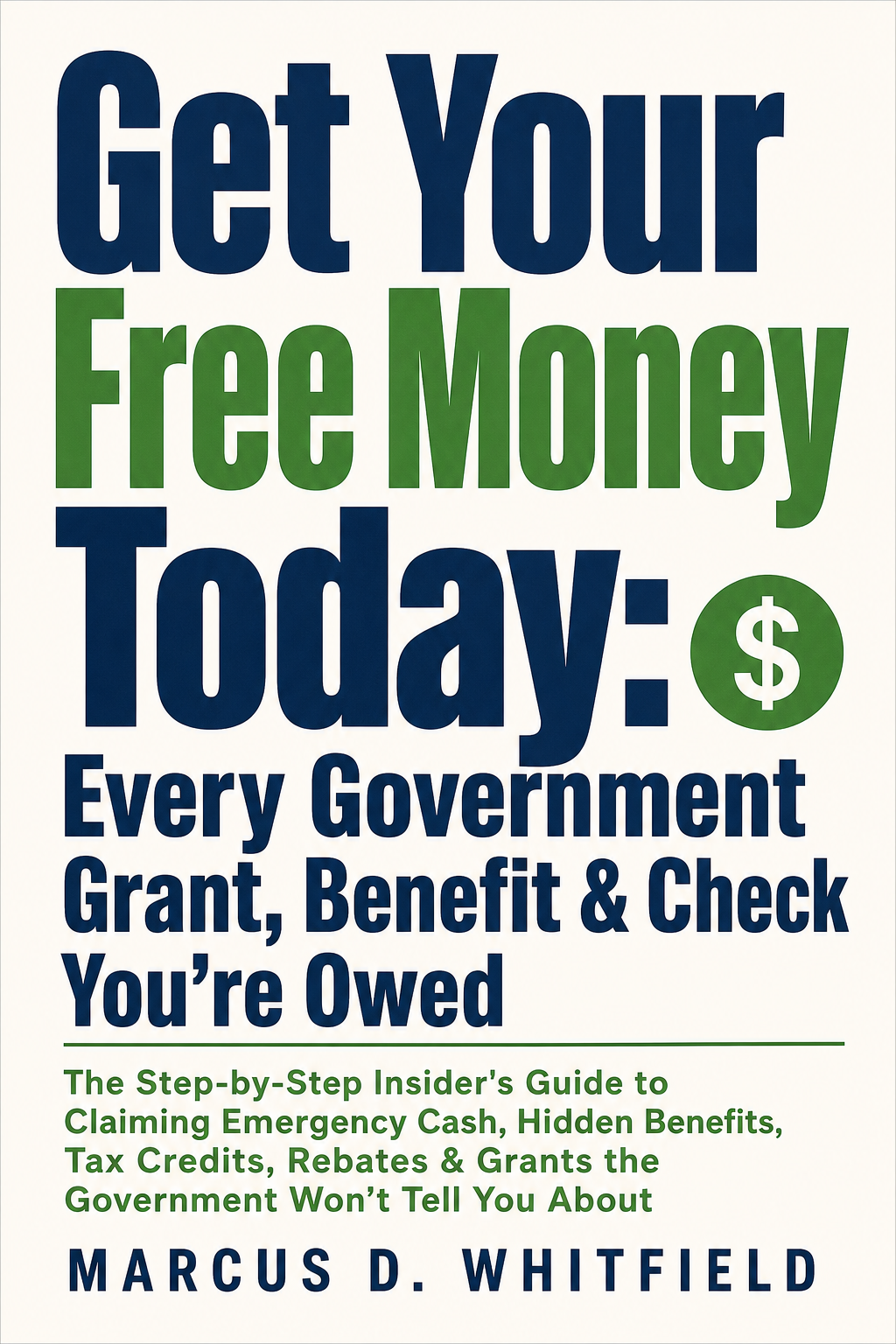 Get Your Free Money Today: Every Government Grant, Benefit & Check You're Owed cover