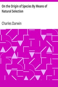 On the Origin of Species By Means of Natural Selection
Or, the Preservation of Favoured Races in the Struggle for Life cover
