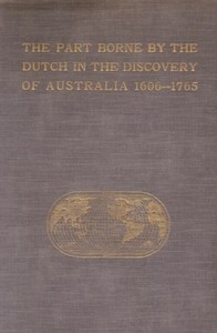 The Part Borne by the Dutch in the Discovery of Australia 1606-1765 cover