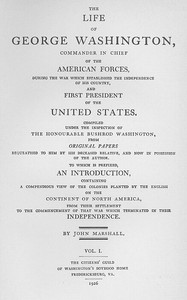 The Life of George Washington, Vol. 1
Commander in Chief of the American Forces During the War
which Established the Independence of his Country and First
President of the United States cover