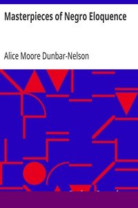 Masterpieces of Negro Eloquence
The Best Speeches Delivered by the Negro from the days of
Slavery to the Present Time cover