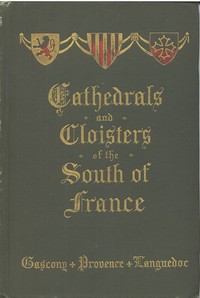 Cathedrals and Cloisters of the South of France, Volume 1 cover