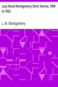 Lucy Maud Montgomery Short Stories, 1909 to 1922 cover