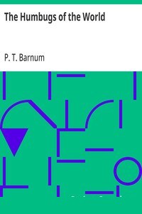 The Humbugs of the World
An Account of Humbugs, Delusions, Impositions, Quackeries, Deceits and Deceivers Generally, in All Ages cover