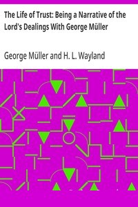 The Life of Trust: Being a Narrative of the Lord's Dealings With George Müller cover