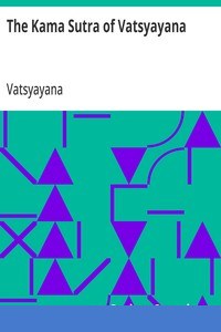 The Kama Sutra of Vatsyayana
Translated From the Sanscrit in Seven Parts With Preface, Introduction and Concluding Remarks cover