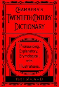 Chambers's Twentieth Century Dictionary (part 1 of 4: A-D) cover