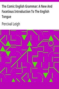The Comic English Grammar: A New And Facetious Introduction To The English Tongue cover