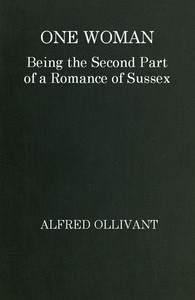 One Woman: Being the Second Part of a Romance of Sussex cover