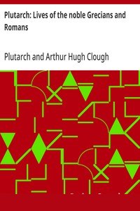 Plutarch: Lives of the noble Grecians and Romans cover