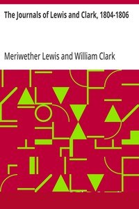 The Journals of Lewis and Clark, 1804-1806 cover