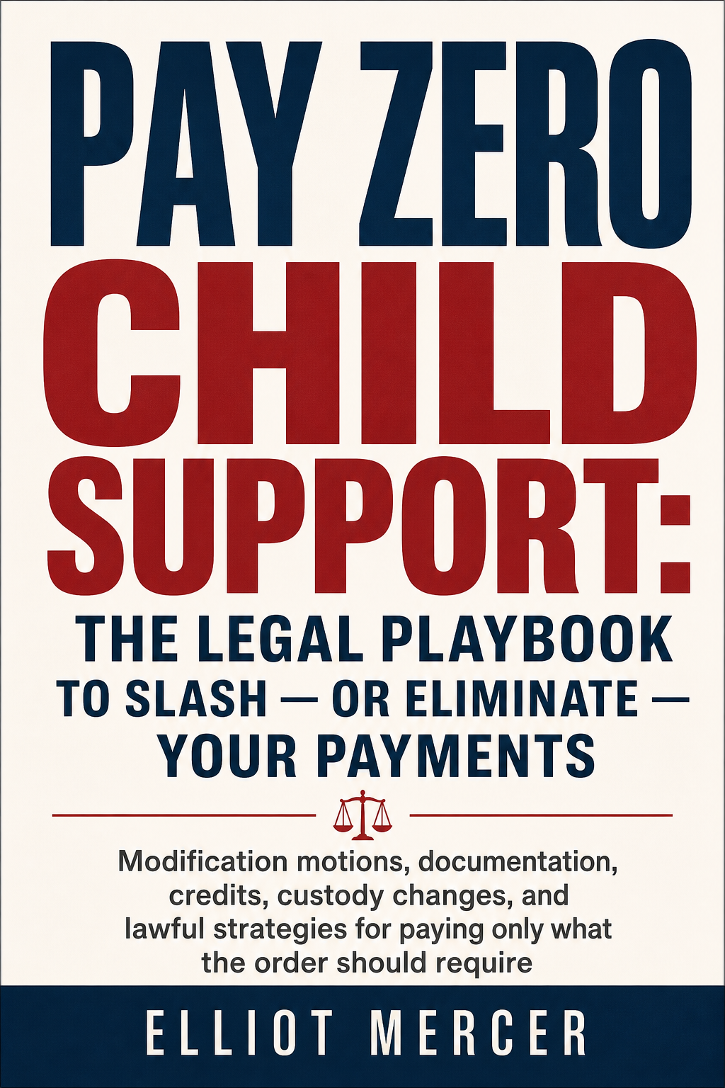 Pay Zero Child Support: The Legal Playbook to Slash — or Eliminate — Your Payments cover