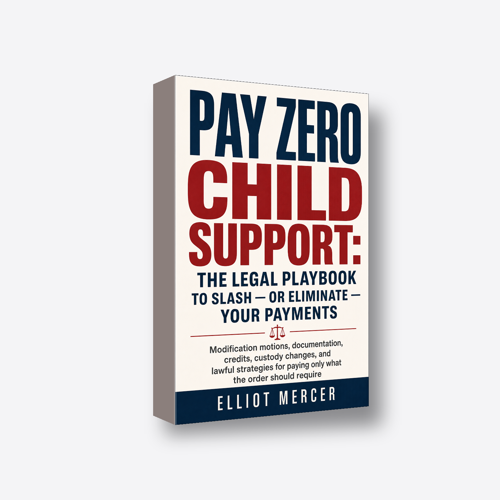 Pay Zero Child Support: The Legal Playbook to Slash — or Eliminate — Your Payments 3D book render