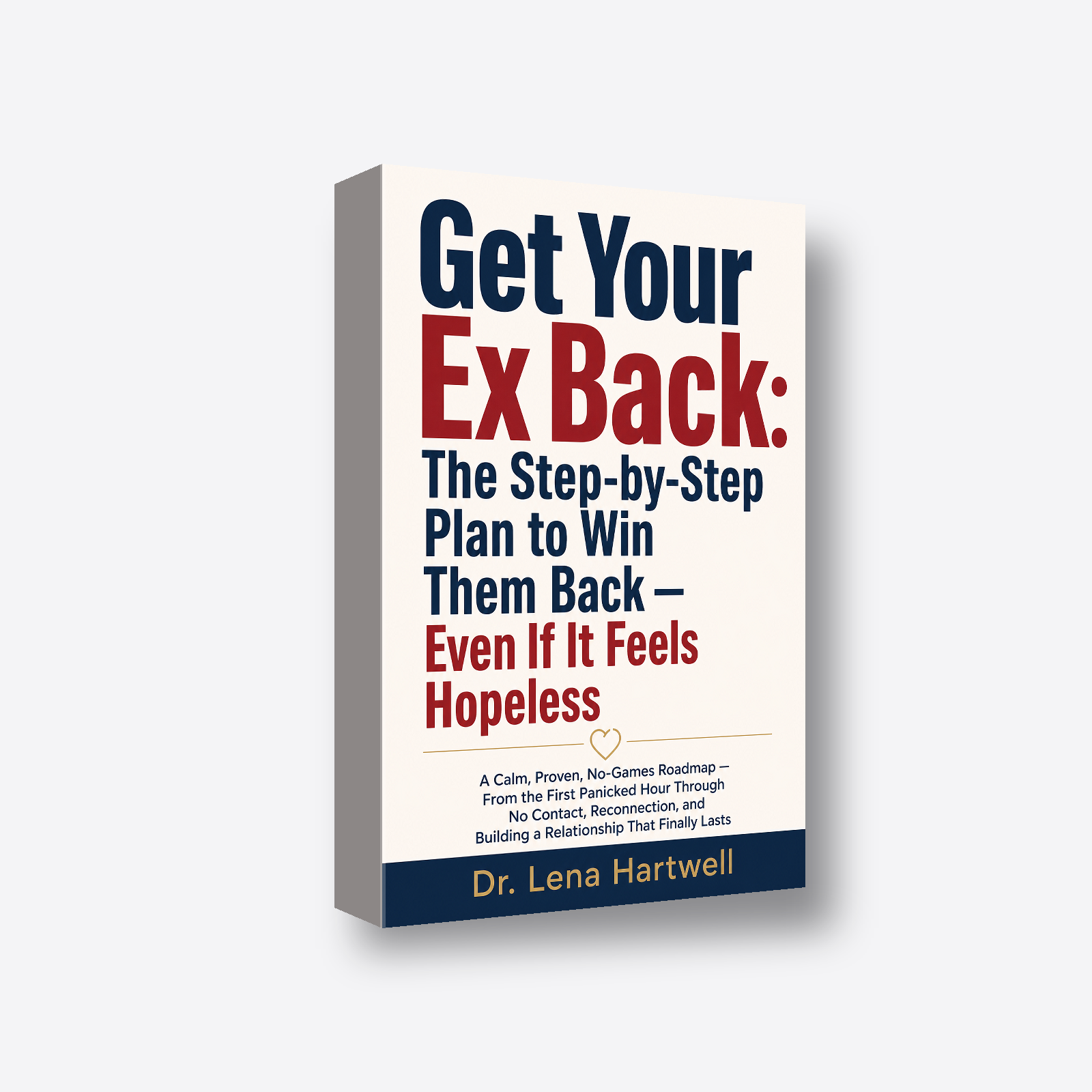Get Your Ex Back: The Step-by-Step Plan to Win Them Back — Even If It Feels Hopeless 3D book render