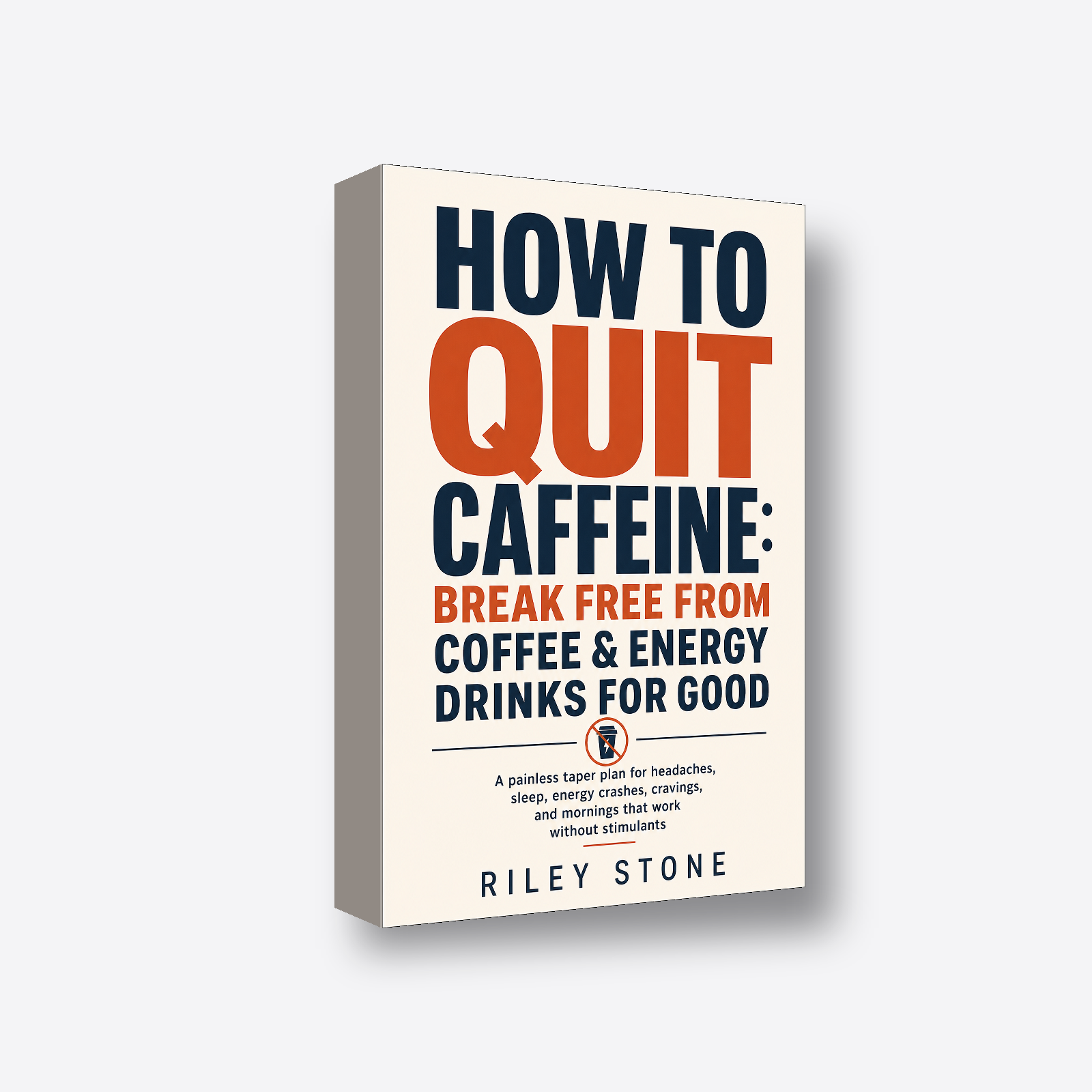 How to Quit Caffeine: Break Free from Coffee & Energy Drinks for Good 3D book render