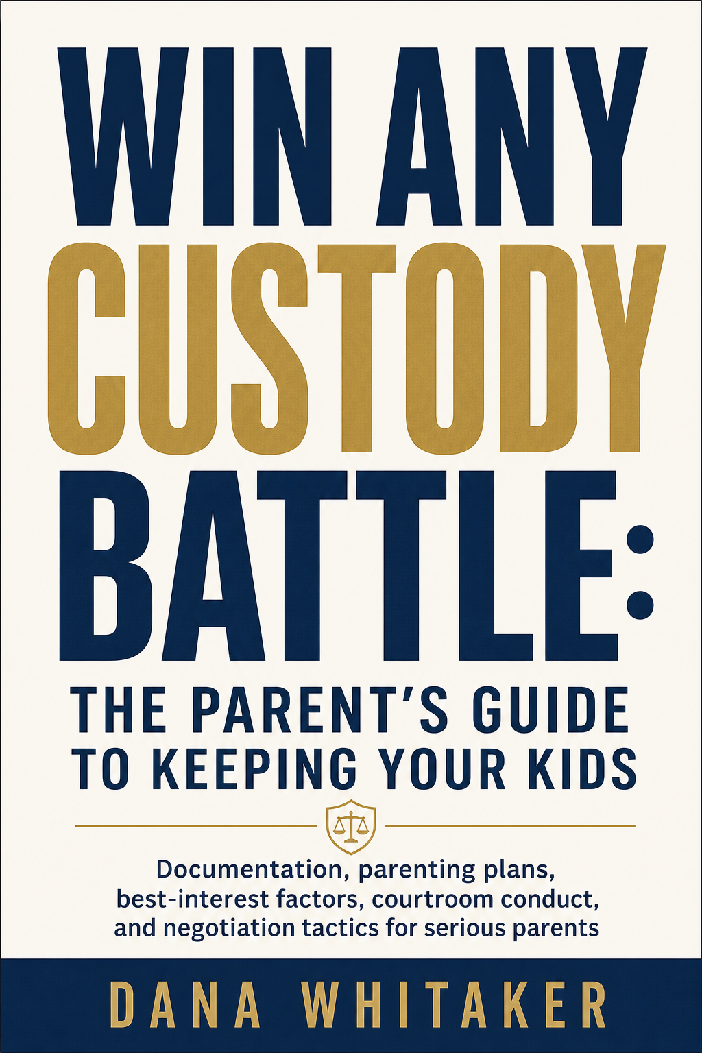 Win Any Custody Battle: The Parent's Guide to Keeping Your Kids cover