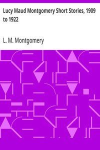 Lucy Maud Montgomery Short Stories, 1909 to 1922 cover