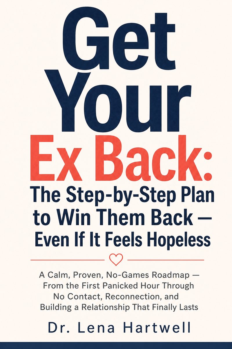 Get Your Ex Back: The Step-by-Step Plan to Win Them Back — Even If It Feels Hopeless cover